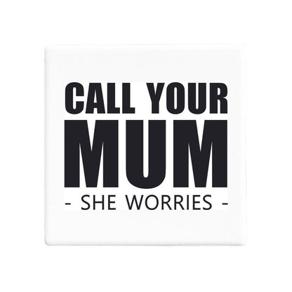 Statement Coaster  | Call Your Mum | Ceramic Coaster